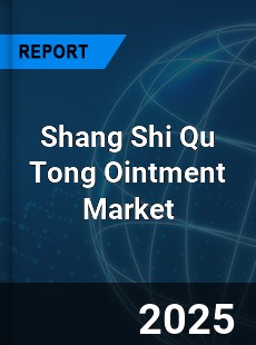 Global Shang Shi Qu Tong Ointment Outlook