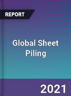 Global Sheet Piling Market