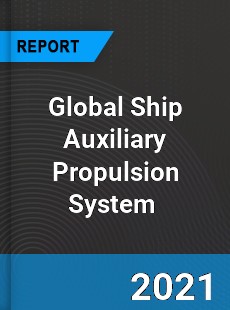 Global Ship Auxiliary Propulsion System Market