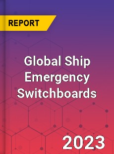 Global Ship Emergency Switchboards Industry