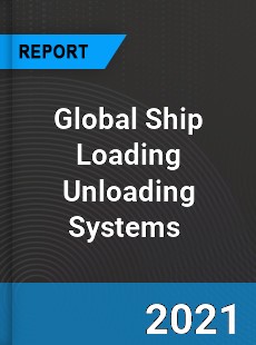 Global Ship Loading Unloading Systems Market