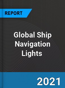 Global Ship Navigation Lights Market