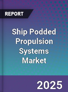 Global Ship Podded Propulsion Systems Industry
