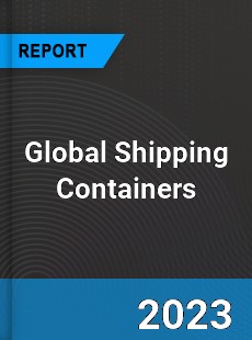 Global Shipping Containers Market