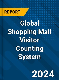 Global Shopping Mall Visitor Counting System Industry