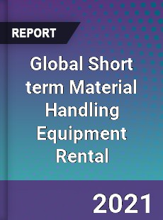 Global Short term Material Handling Equipment Rental Market