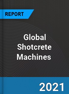 Global Shotcrete Machines Market