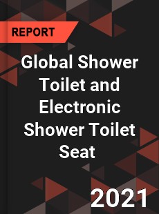 Global Shower Toilet and Electronic Shower Toilet Seat Market