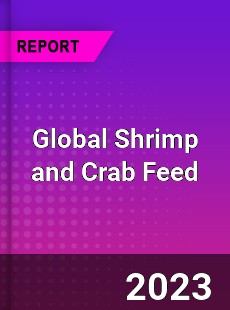 Global Shrimp and Crab Feed Industry