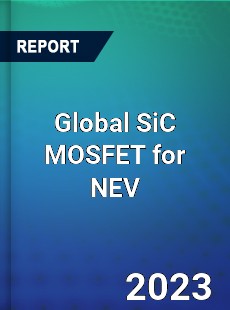Global SiC MOSFET for NEV Industry