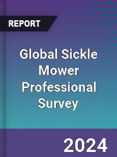 Global Sickle Mower Professional Survey Report