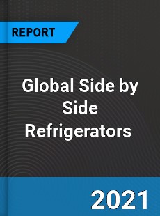 Global Side by Side Refrigerators Market