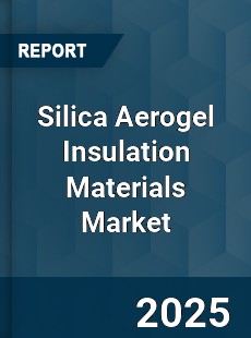 Global Silica Aerogel Insulation Materials Market