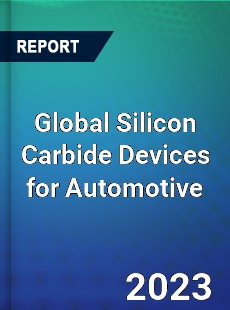 Global Silicon Carbide Devices for Automotive Industry