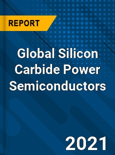 Global Silicon Carbide Power Semiconductors Market
