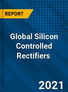 Global Silicon Controlled Rectifiers Market