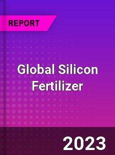 Global Silicon Fertilizer Market