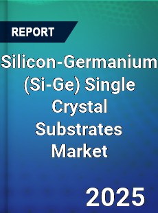 Global Silicon Germanium Single Crystal Substrates Industry