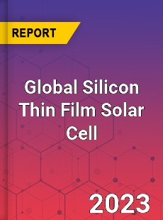 Global Silicon Thin Film Solar Cell Market