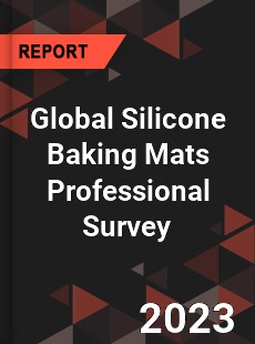 Global Silicone Baking Mats Professional Survey Report