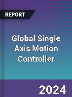 Global Single Axis Motion Controller Industry