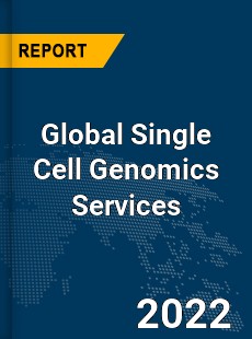 Global Single Cell Genomics Services Market