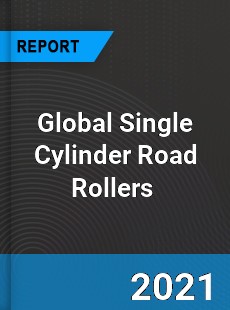 Global Single Cylinder Road Rollers Market