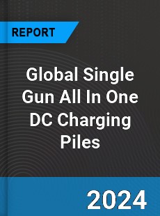 Global Single Gun All In One DC Charging Piles Industry