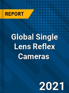 Global Single Lens Reflex Cameras Market