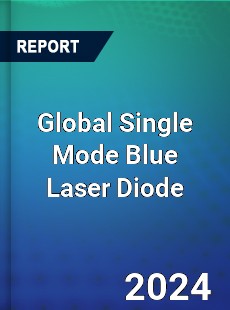 Global Single Mode Blue Laser Diode Market