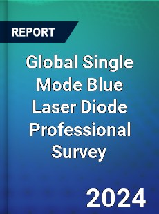 Global Single Mode Blue Laser Diode Professional Survey Report