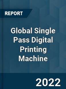 Global Single Pass Digital Printing Machine Market