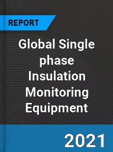 Global Single phase Insulation Monitoring Equipment Market