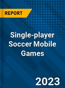 Global Single player Soccer Mobile Games Market