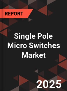 Global Single Pole Micro Switches Market