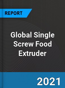 Global Single Screw Food Extruder Market