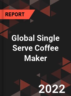 Global Single Serve Coffee Maker Market