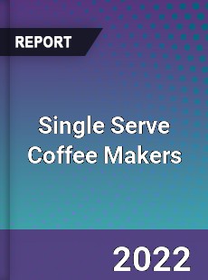 Global Single Serve Coffee Makers Market