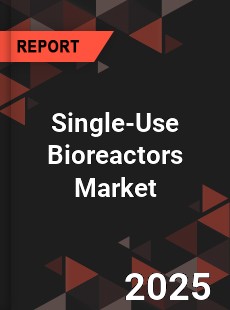 Global Single Use Bioreactors Market