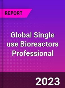 Global Single use Bioreactors Professional Market