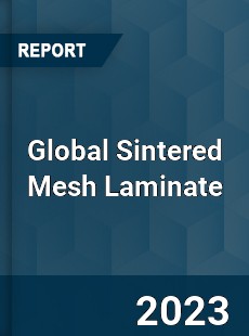 Global Sintered Mesh Laminate Industry