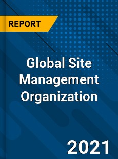 Global Site Management Organization Market