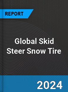 Global Skid Steer Snow Tire Industry
