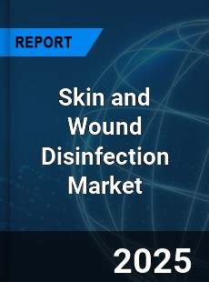 Global Skin and Wound Disinfection Market