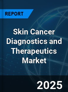 Global Skin Cancer Diagnostics and Therapeutics Market
