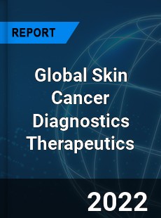 Global Skin Cancer Diagnostics Therapeutics Market