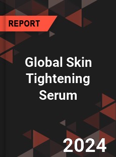 Global Skin Tightening Serum Industry
