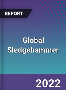 Global Sledgehammer Market