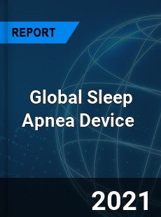Global Sleep Apnea Device Market