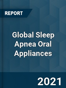 Global Sleep Apnea Oral Appliances Market